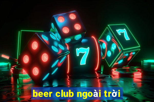 beer club ngoài trời