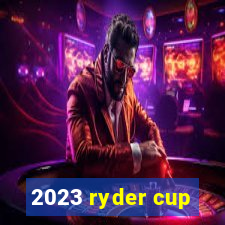 2023 ryder cup