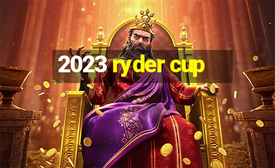 2023 ryder cup