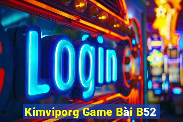 Kimviporg Game Bài B52