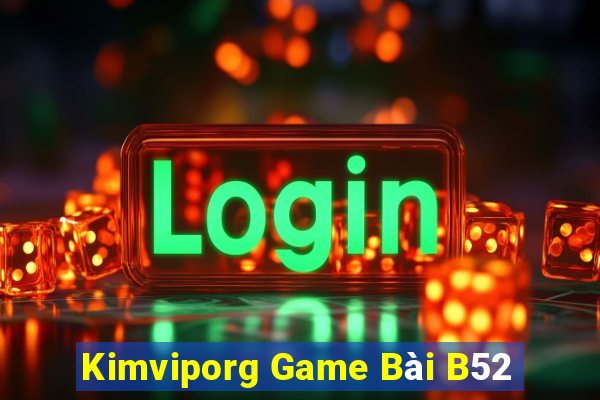 Kimviporg Game Bài B52