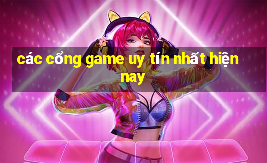 các cổng game uy tín nhất hiện nay