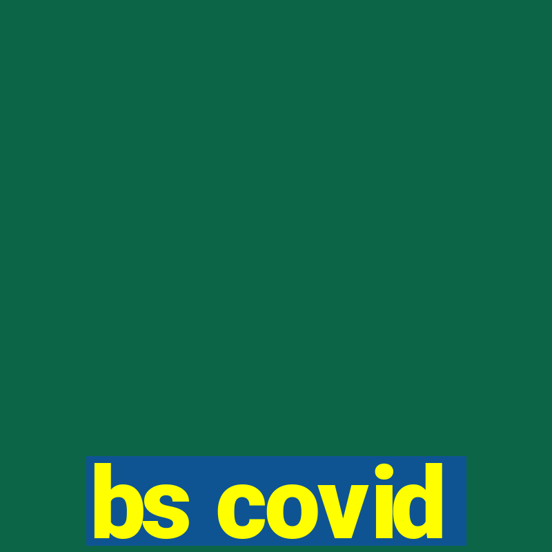 bs covid