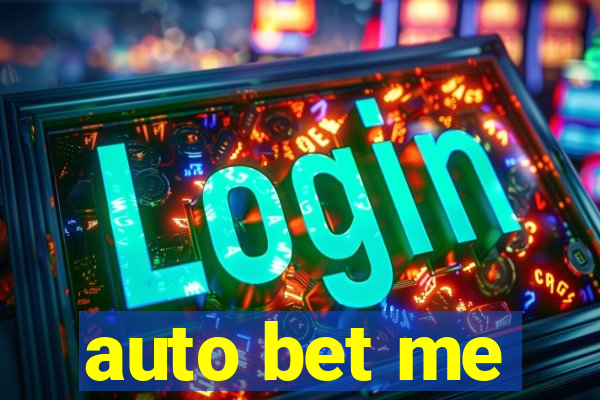 auto bet me