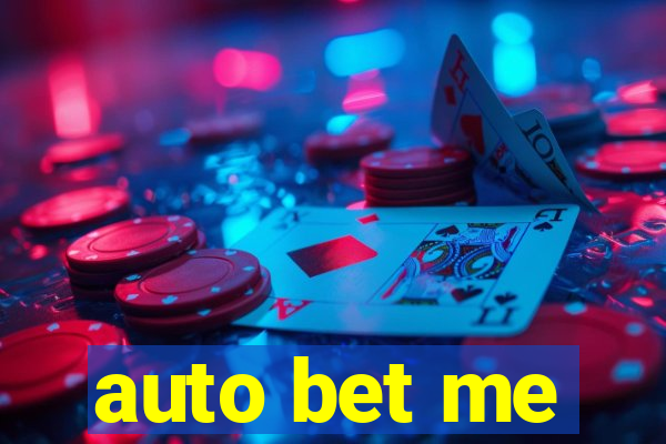 auto bet me