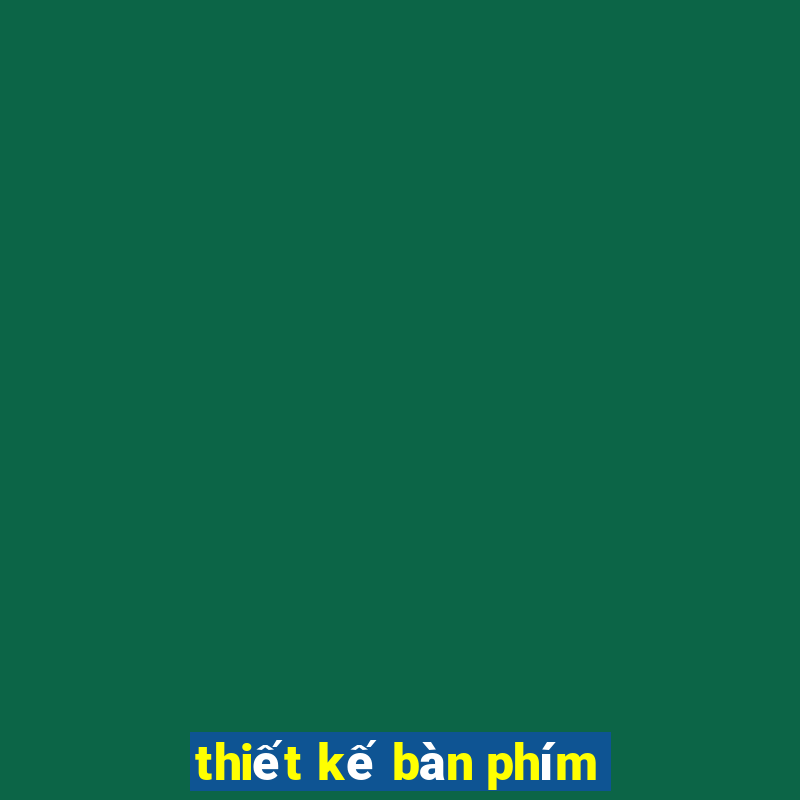 thiết kế bàn phím