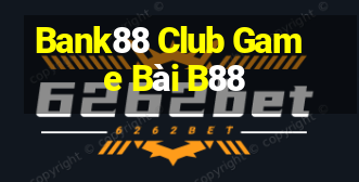 Bank88 Club Game Bài B88