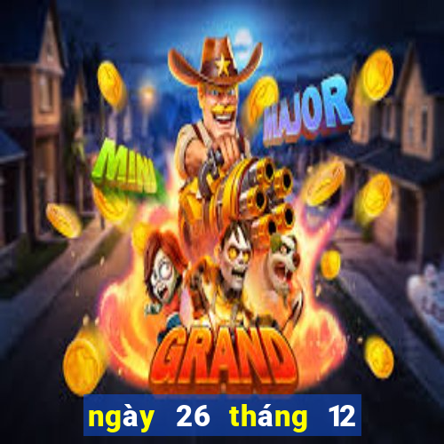 ngày 26 tháng 12 xổ số bạc liêu