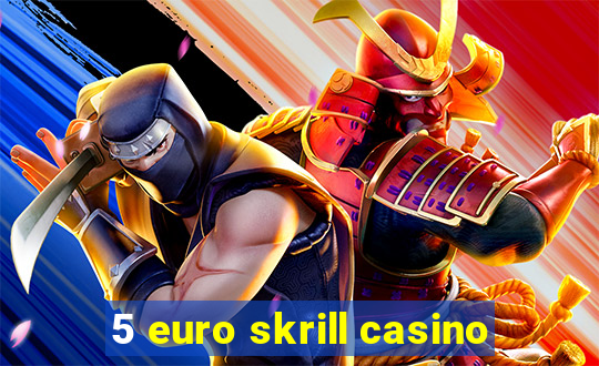 5 euro skrill casino