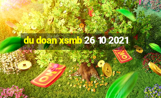 du doan xsmb 26 10 2021