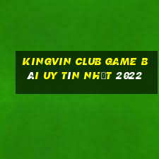 Kingvin Club Game Bài Uy Tín Nhất 2022