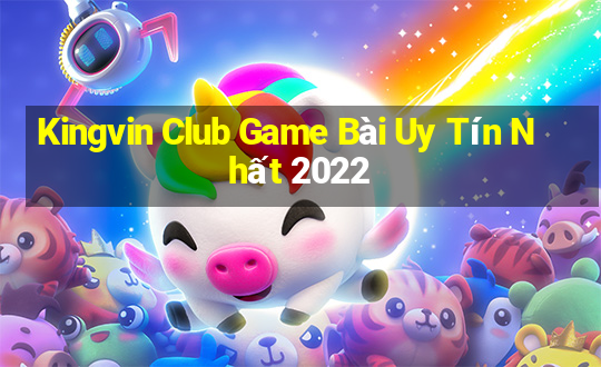 Kingvin Club Game Bài Uy Tín Nhất 2022