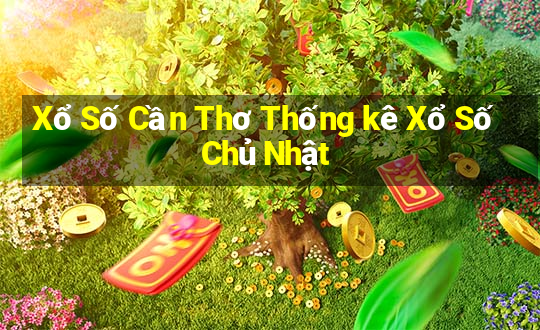 Xổ Số Cần Thơ Thống kê Xổ Số Chủ Nhật