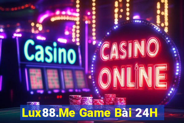 Lux88.Me Game Bài 24H