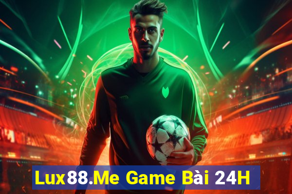 Lux88.Me Game Bài 24H