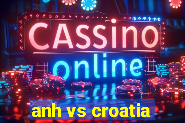 anh vs croatia