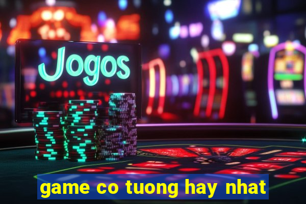 game co tuong hay nhat