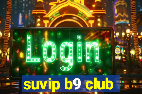 suvip b9 club