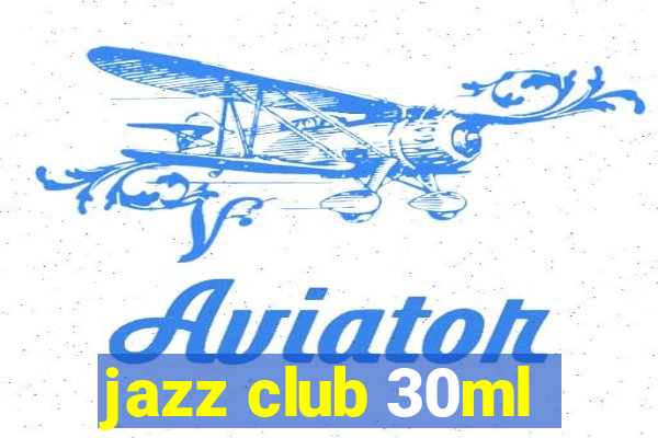 jazz club 30ml