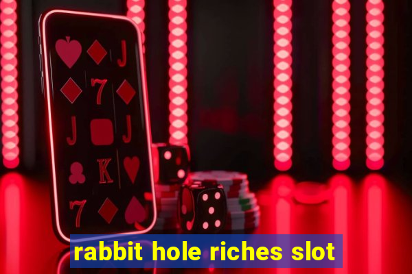 rabbit hole riches slot