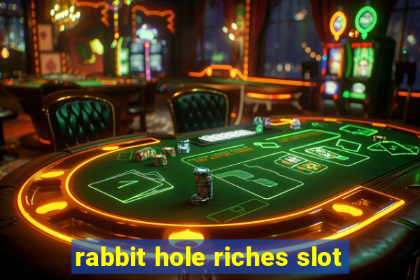 rabbit hole riches slot