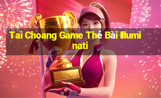 Tai Choang Game Thẻ Bài Illuminati