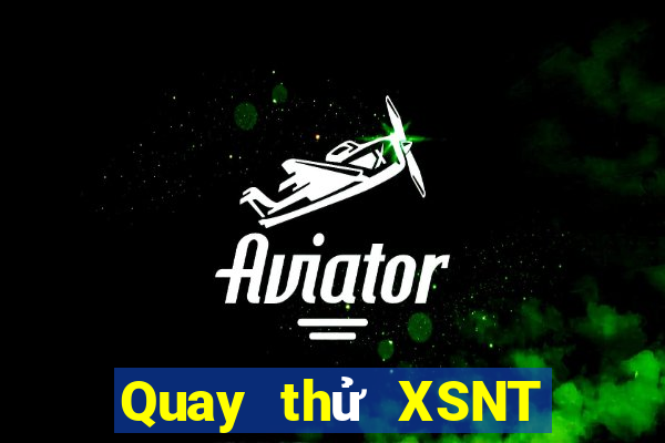 Quay thử XSNT Thứ 7