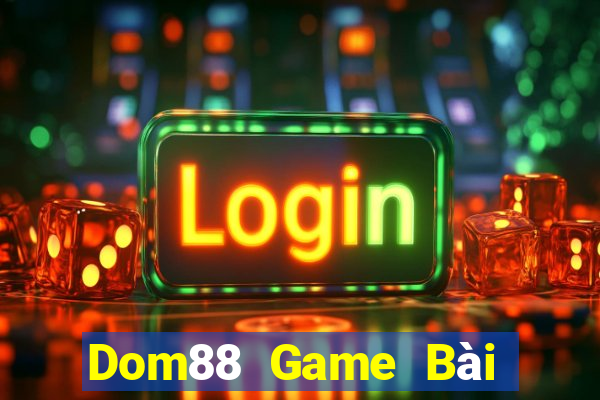 Dom88 Game Bài Trên Máy Tính