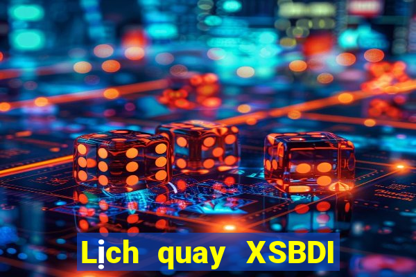 Lịch quay XSBDI Thứ 4