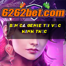 Bắn cá Genie Tải về chính thức