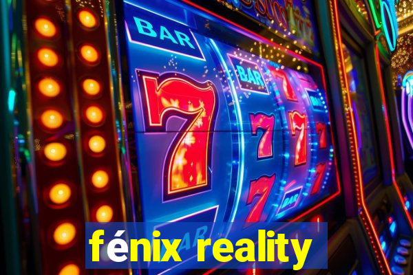 fénix reality