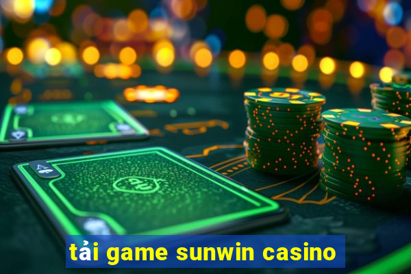 tải game sunwin casino