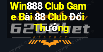 Win888 Club Game Bài 88 Club Đổi Thưởng