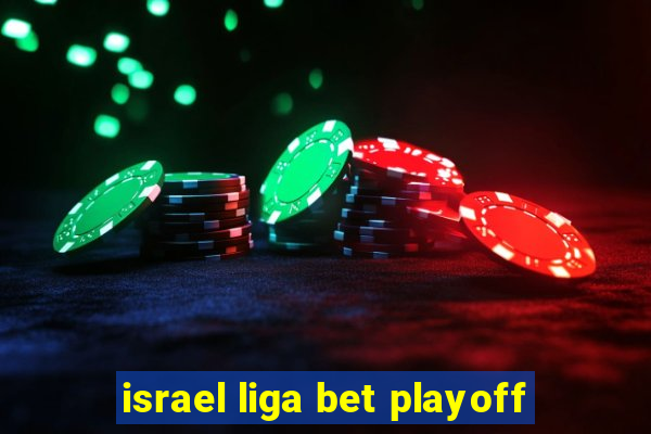 israel liga bet playoff