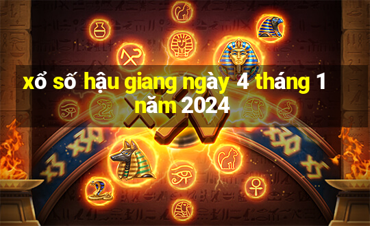 xổ số hậu giang ngày 4 tháng 1 năm 2024