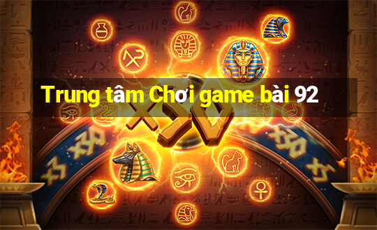 Trung tâm Chơi game bài 92