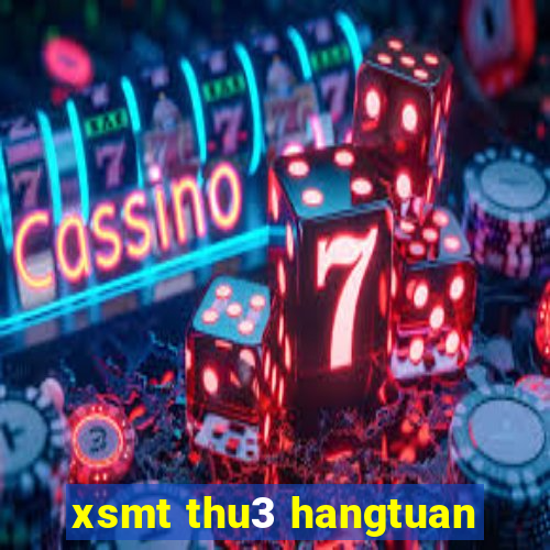 xsmt thu3 hangtuan