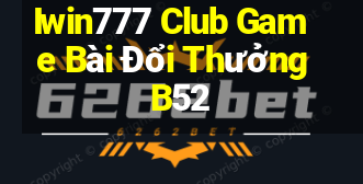 Iwin777 Club Game Bài Đổi Thưởng B52