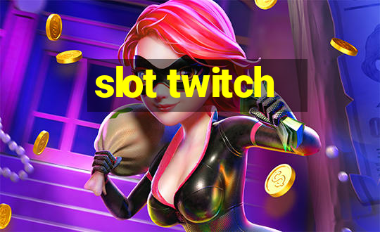 slot twitch