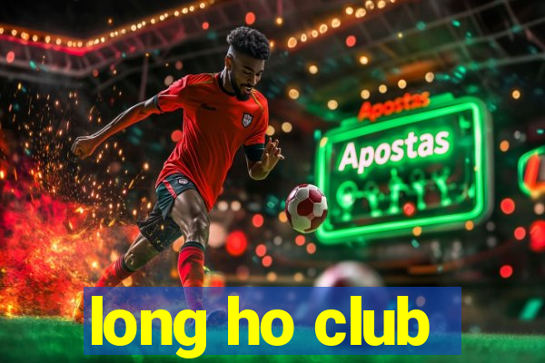 long ho club