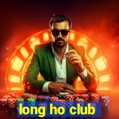 long ho club