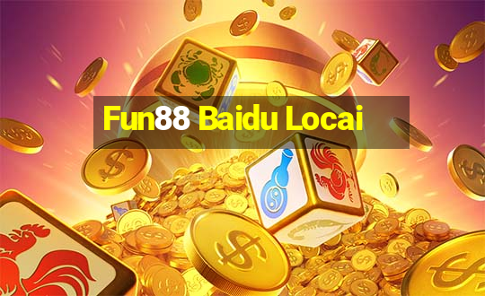 Fun88 Baidu Locai