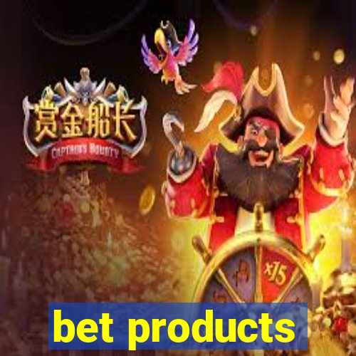 bet products