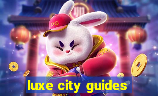 luxe city guides