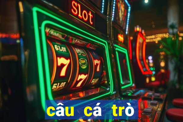 câu cá trò chơi câu cá