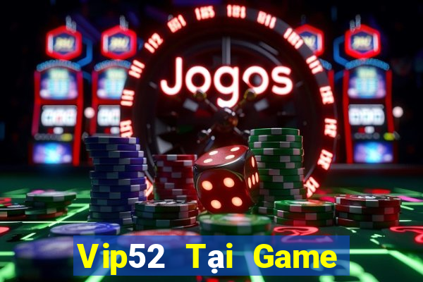 Vip52 Tại Game Bài B52