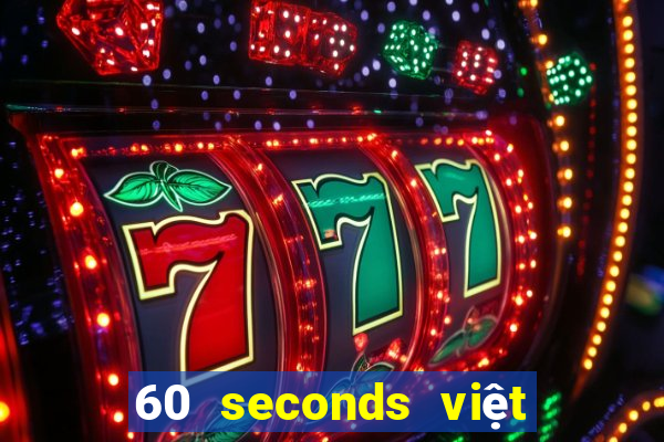 60 seconds việt hóa android