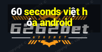 60 seconds việt hóa android