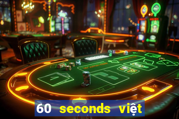 60 seconds việt hóa android