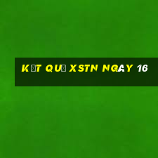 kết quả XSTN ngày 16